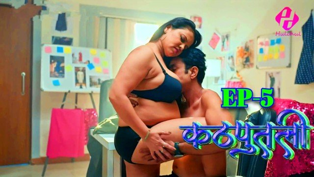 Kathputali S01E05 Hindi Hot Web Series – Hulchul