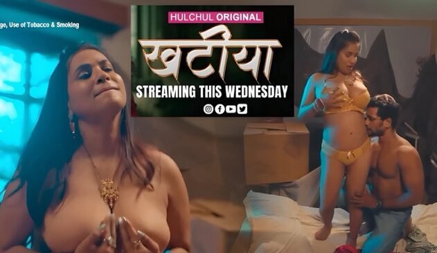 Khatiya E03 Hindi Hot Web Series – Hulchul