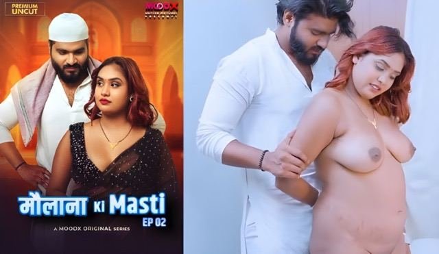 Maulana Ki Masti E02 Hindi Uncut Web Series – MoodX